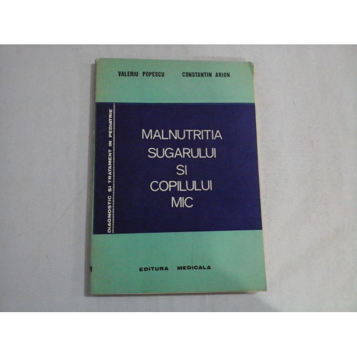     MALNUTRITIA  SUGARULUI  SI  COPILULUI  MIC  -  Valeriu Popescu * Constantin  Arion 